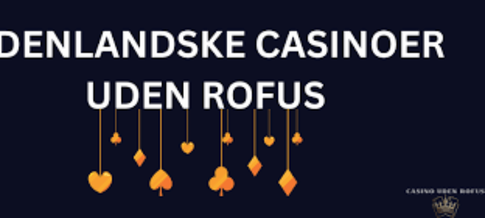 Online Casino Uden ROFUS Velkomstbonus En Guide til Bedste Tilbud